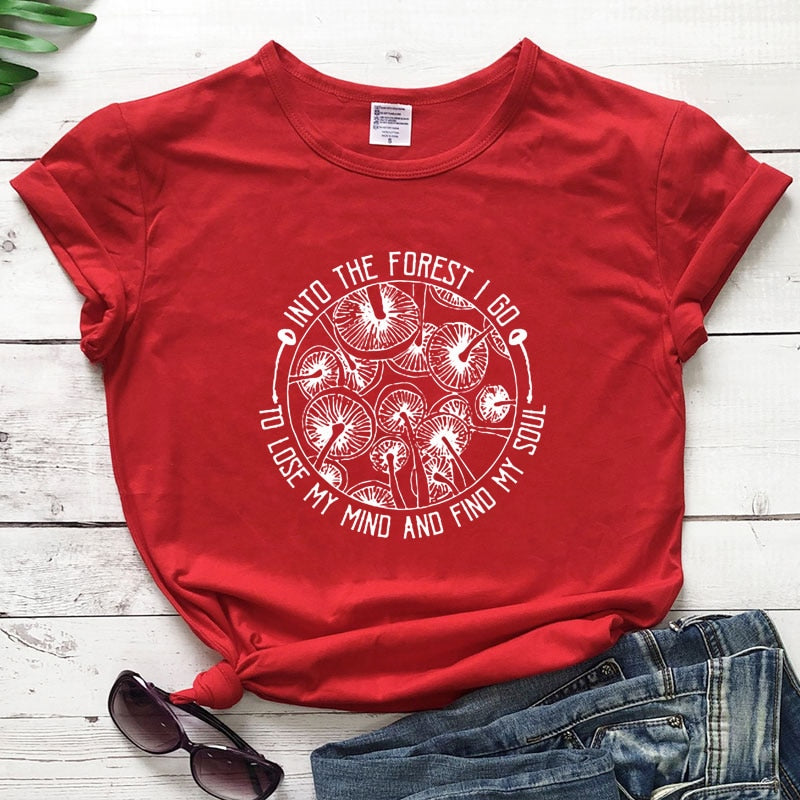 Into The Forest I Go To Lose My Mind And Find My Soul T-shirt