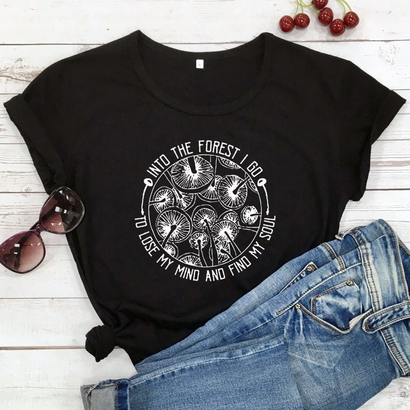 Into The Forest I Go To Lose My Mind And Find My Soul T-shirt