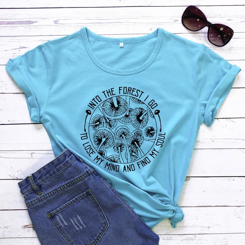 Into The Forest I Go To Lose My Mind And Find My Soul T-shirt