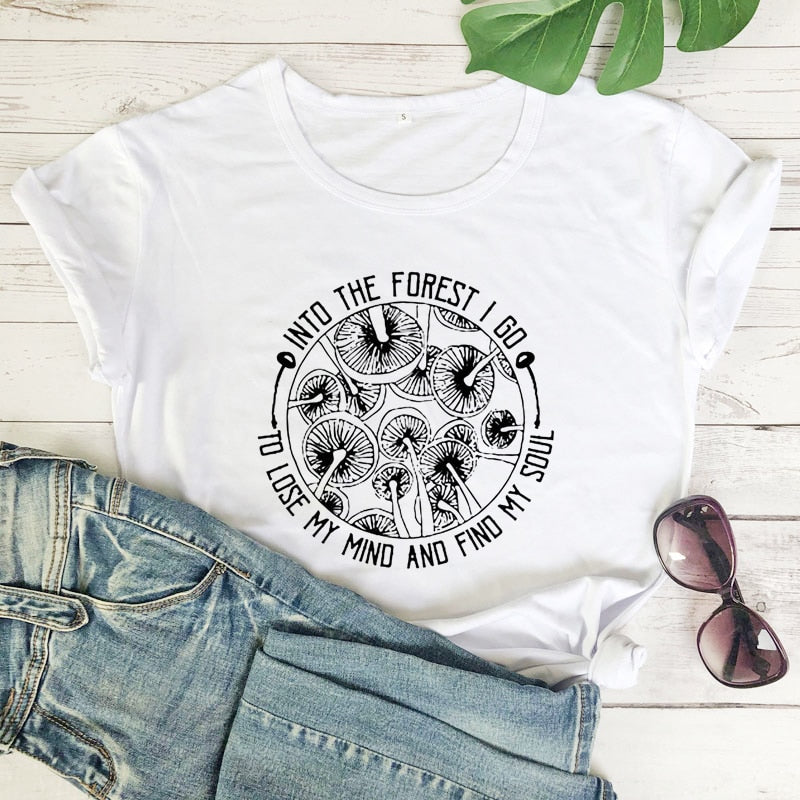 Into The Forest I Go To Lose My Mind And Find My Soul T-shirt