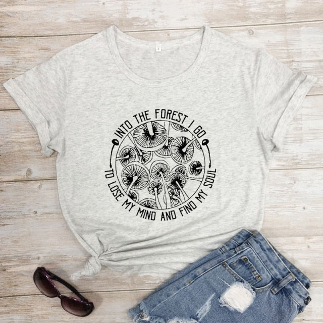 Into The Forest I Go To Lose My Mind And Find My Soul T-shirt