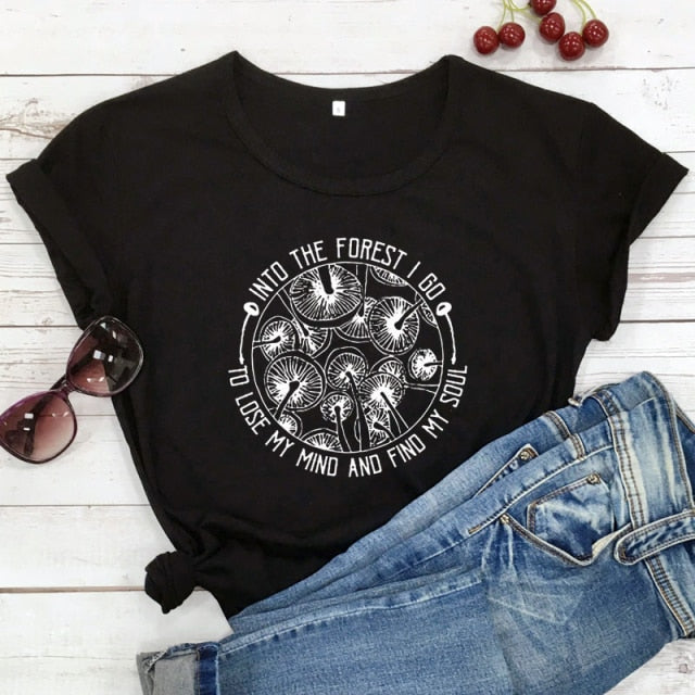 Into The Forest I Go To Lose My Mind And Find My Soul T-shirt