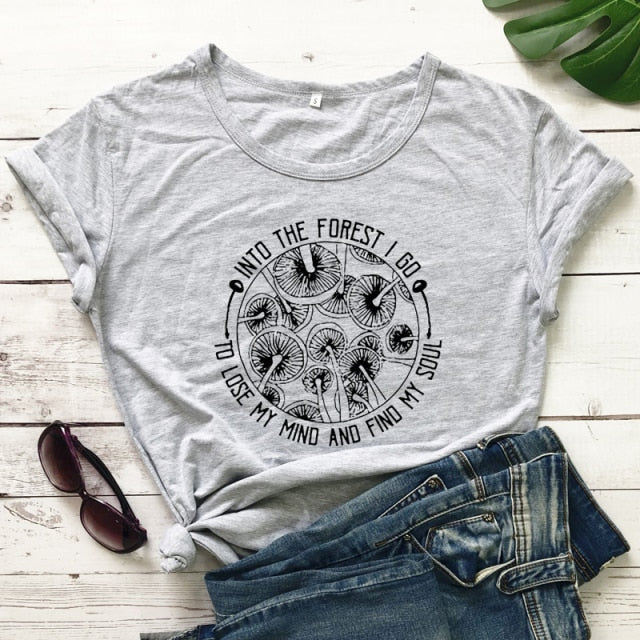 Into The Forest I Go To Lose My Mind And Find My Soul T-shirt
