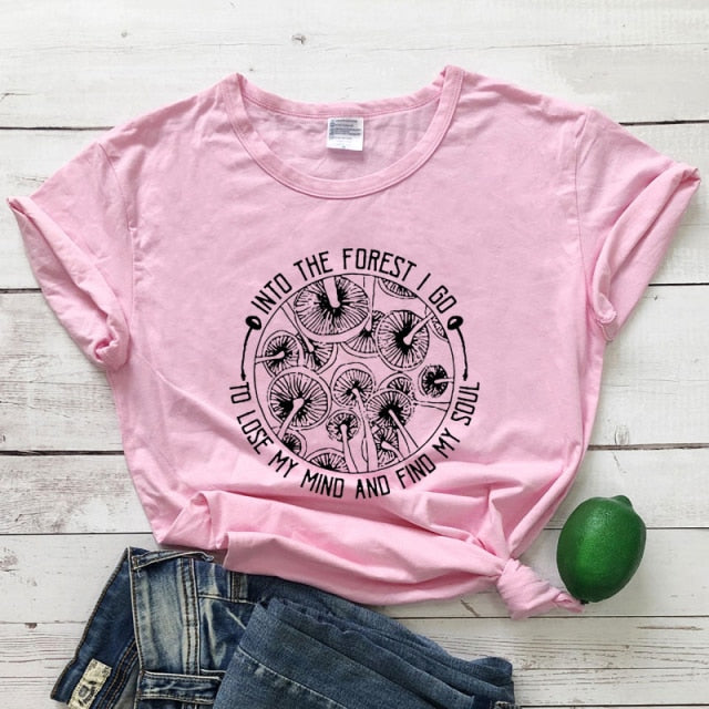 Into The Forest I Go To Lose My Mind And Find My Soul T-shirt