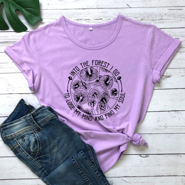 Into The Forest I Go To Lose My Mind And Find My Soul T-shirt