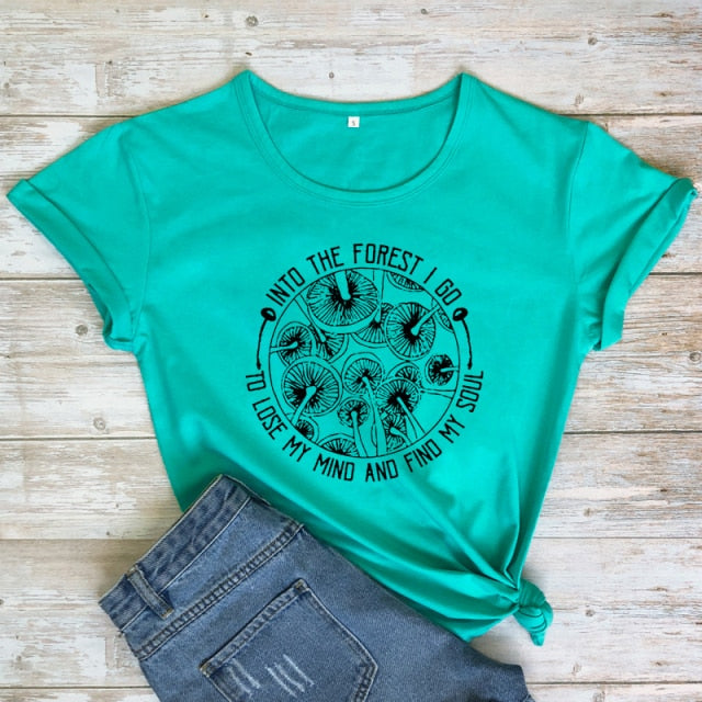 Into The Forest I Go To Lose My Mind And Find My Soul T-shirt